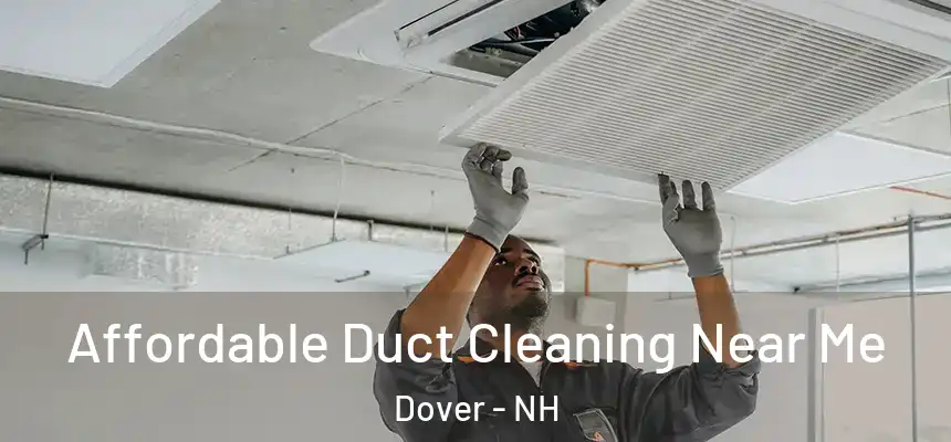 Affordable Duct Cleaning Near Me Dover - NH