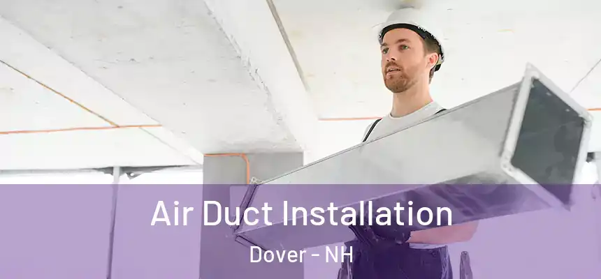  Air Duct Installation Dover - NH