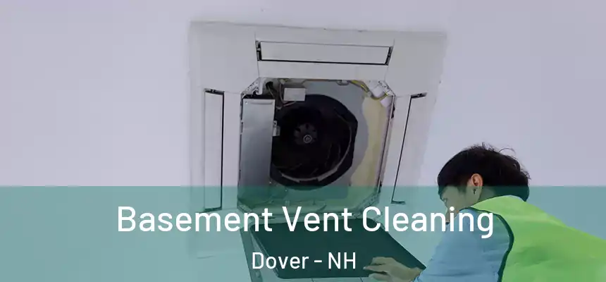 Basement Vent Cleaning Dover - NH