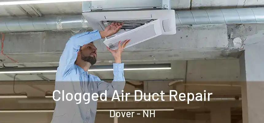 Clogged Air Duct Repair Dover - NH