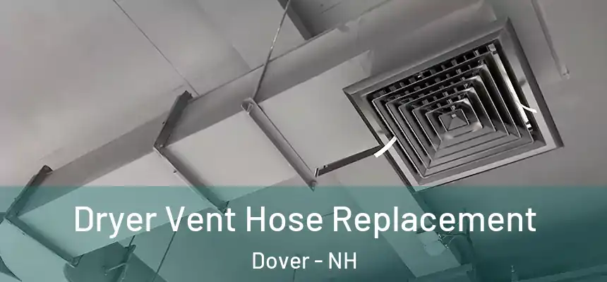  Dryer Vent Hose Replacement Dover - NH