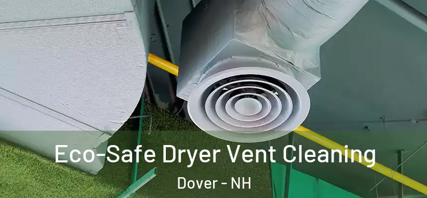 Eco-Safe Dryer Vent Cleaning Dover - NH