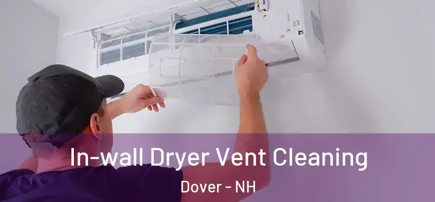  In-wall Dryer Vent Cleaning Dover - NH