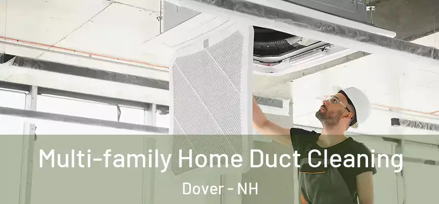 Multi-family Home Duct Cleaning Dover - NH