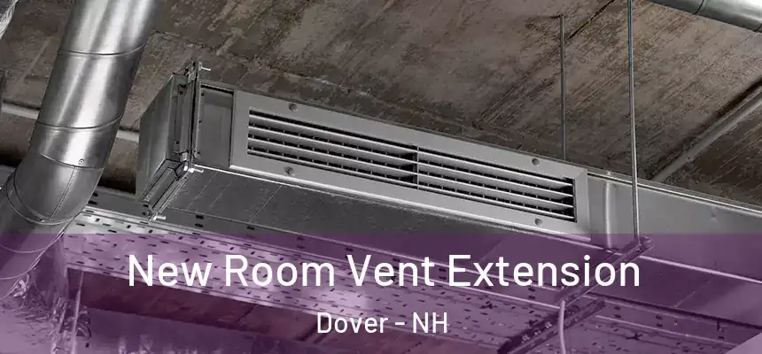  New Room Vent Extension Dover - NH