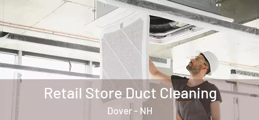  Retail Store Duct Cleaning Dover - NH