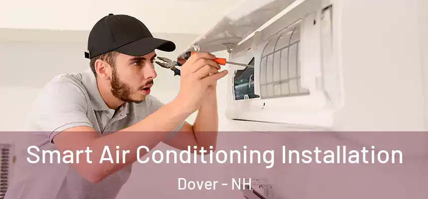  Smart Air Conditioning Installation Dover - NH