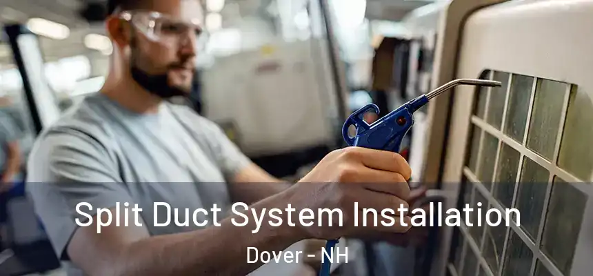 Split Duct System Installation Dover - NH