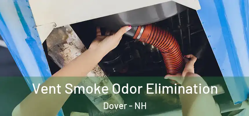 Vent Smoke Odor Elimination Dover - NH