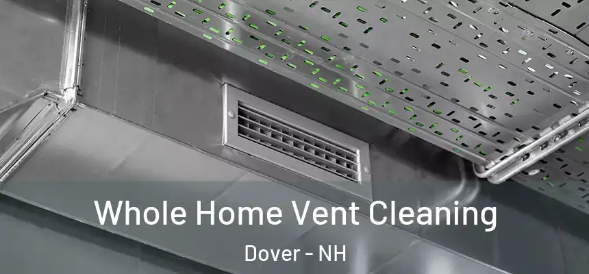  Whole Home Vent Cleaning Dover - NH